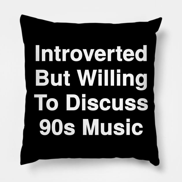 Willing To Discuss 90s Music Pillow by Riel