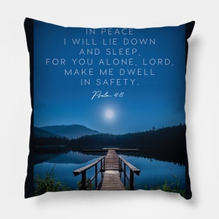 I will be in peace, Lord, for You alone make me dwell in safety.  Psalm 4:3 Pillow