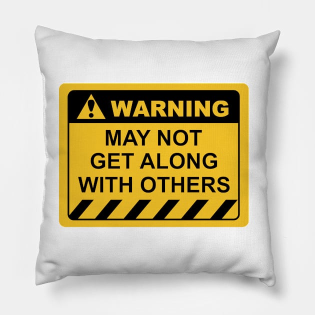 Human Warning Sign MAY NOT GET ALONG WITH OTHERS Sayings Sarcasm Humor Quotes Pillow by ColorMeHappy123