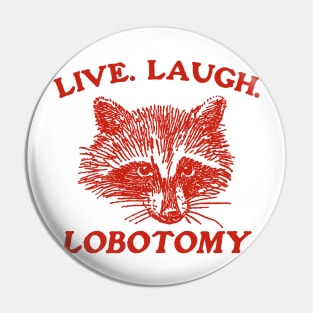 Live Laugh Lobotomy T Shirt, Meme T Shirt, Raccoon T Shirt, Vintage Drawing T Shirt, Weird T Shirt, Unisex Pin