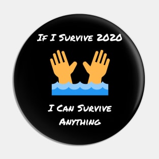 If I Survive 2020 I Can Survive Anything Pin