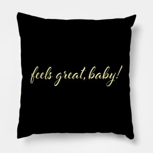 Feels Great, Baby. Jimmy G Quote Pillow