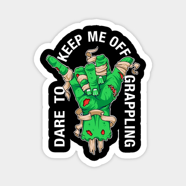 Dare to keep me off grappling neon green Magnet by Slowcat13