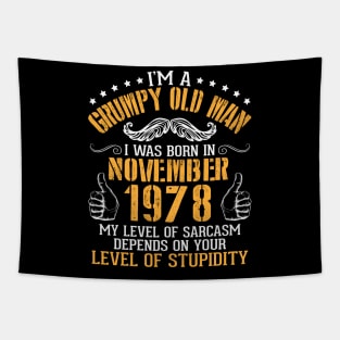 I'm A Grumpy Old Man I Was Born In November 1978 My Level Of Sarcasm Depends On Your Level Stupidity Tapestry