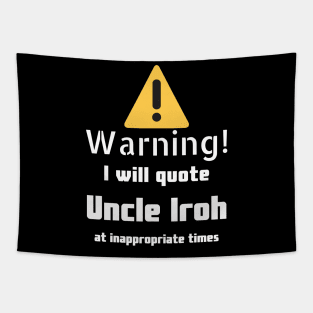 Warning I will quote Uncle Iroh at inappropriate times Tapestry