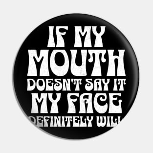 If my mouth doesn't say it, my face definitely will Sassy Attitude Tee Pin