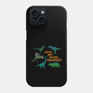 What's your favorite dinosaur? Phone Case