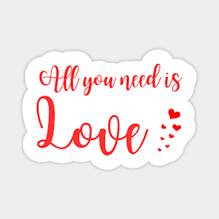 All you need is love - Valentines day - love Magnet