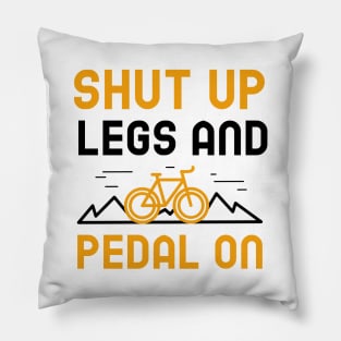 Shut Up Legs And Pedal On Pillow