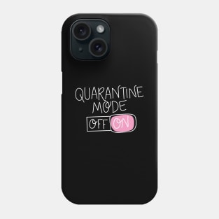 Quarantine Mode On | Social Distancing Funny Phone Case