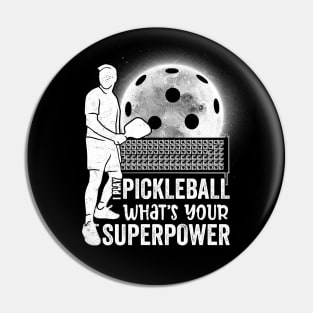 I Play Pickleball What's Your Superpower ? Funny Pickleball Player Design Pin