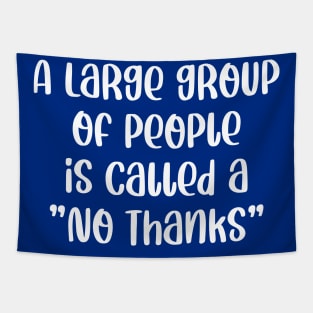 A Large Group Of People Is Called A No Thanks Tapestry