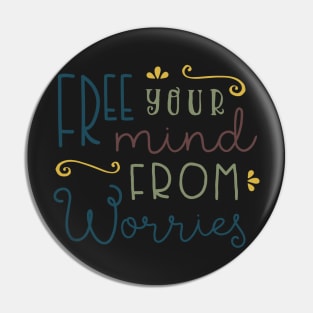 Free Your Mind From Worries Pin