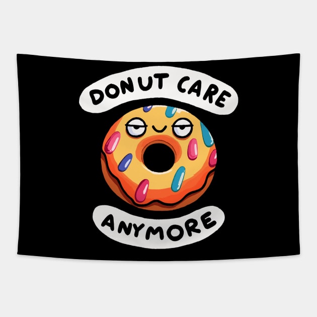 I Donut care anymore (Back Print) Tapestry by DoodleDashDesigns