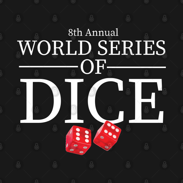 World Series of Dice World Series Of Dice TShirt TeePublic