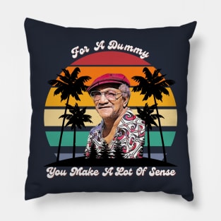 For A Dummy You Make A Lot Of Sense | Redd Foxx Pillow