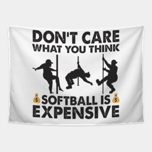 Don't Care What You Think Softball Is Expensive Tapestry