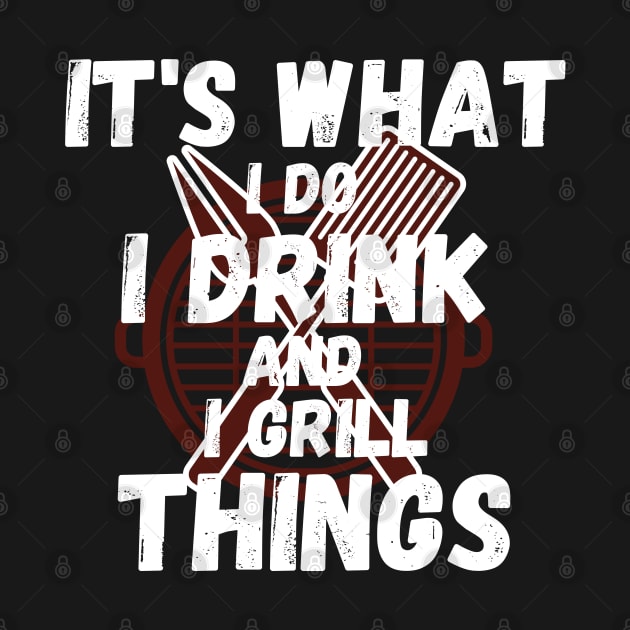 I Drink And I Grill Things by maxdax