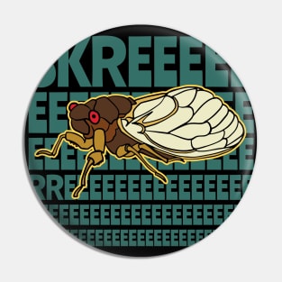 Funny Cicada Brood X Cicada Noise Skreeeeee Pin