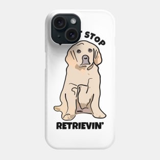 Don't Stop Retrievin Phone Case