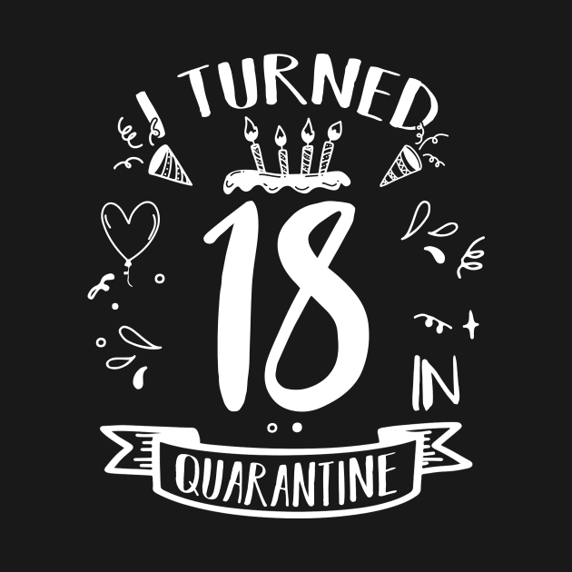 I Turned 18 In Quarantine by quaranteen