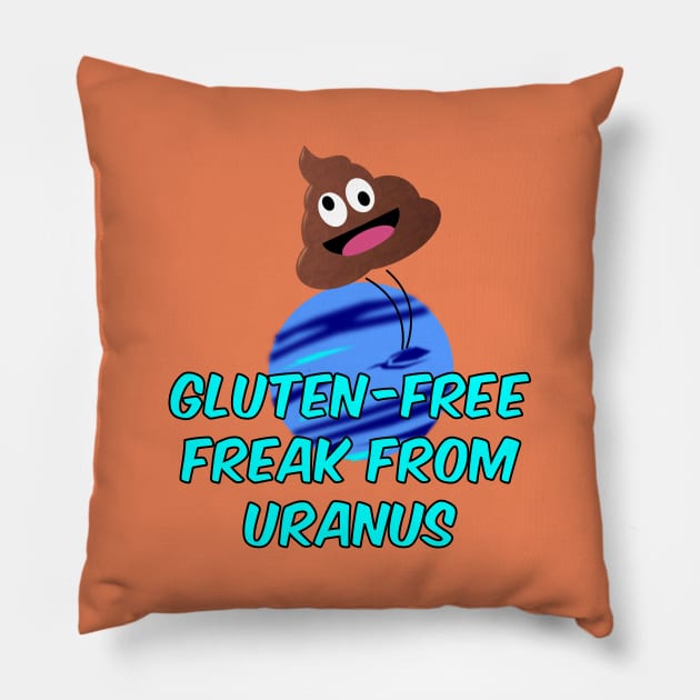 Gluten Free Freak From Uranus Pillow by Braznyc