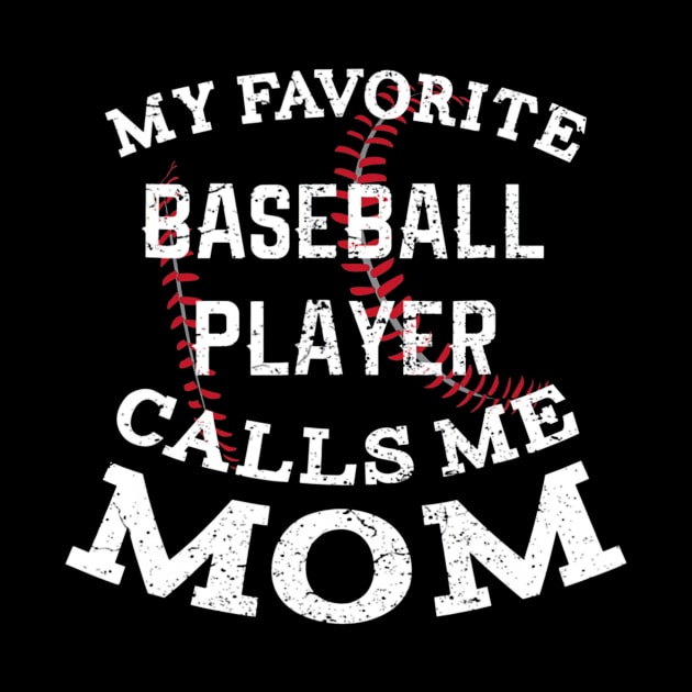 My Favorite Baseball Player Calls Me Mom Shirt Distressed by Chicu