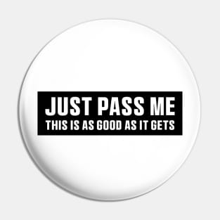 Just Pass Me This is As Good As It gets Sticker, Funny Bumper Meme Sticker Pin