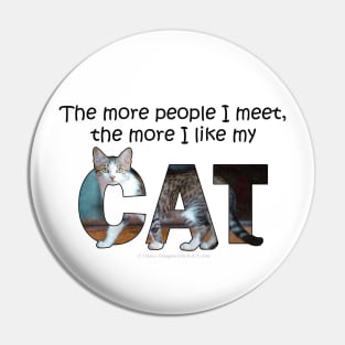 The more people I meet the more I like my cat - gray and white tabby cat oil painting word art Pin