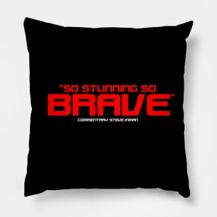 "So Stunning So Brave" Pillow