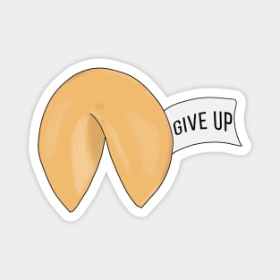 Give Up Fortune cookie quote Magnet