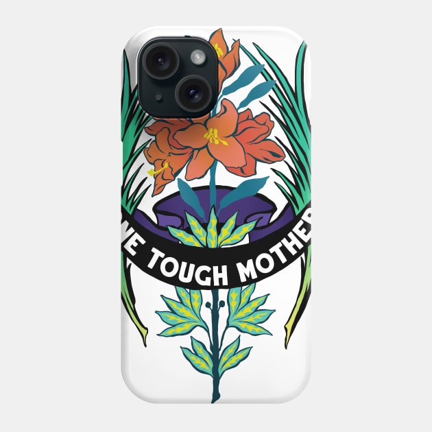 One Tough Mother Phone Case by FabulouslyFeminist