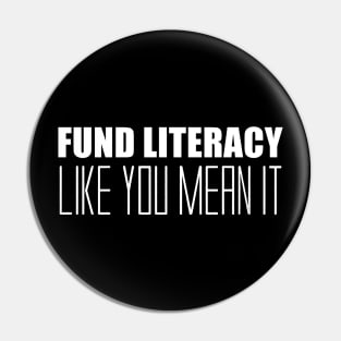 Fund Literacy Like You Mean It Pin