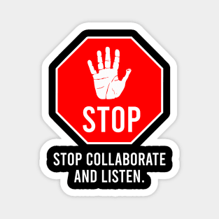 Stop Collaborate And Listen Magnet