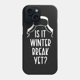 Winter Snow Holiday Gift / Is It Winter Break Yet / Funny Christmas Trip Quote Phone Case