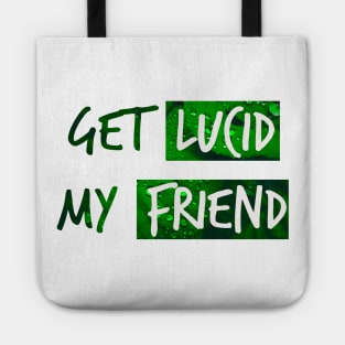 Get lucid, my friend! Lucid dreamer design N°3 Tote