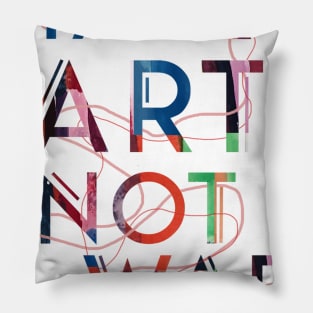 make art not war Pillow