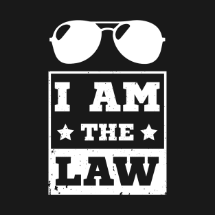 I'm Am The Law - Police Officer T-Shirt