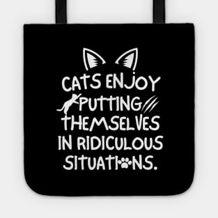 Cats enjoy putting themselves in ridiculous situations Tote