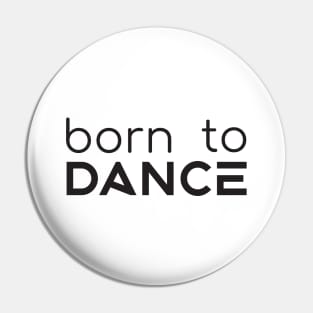 Born To Dance Black by PK.digart Pin