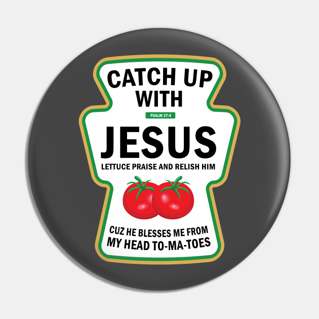 Catch Up With Jesus Funny Christian Ketchup Pun Food Meme - Newest Retro Christian Chri - Pin | TeePublic Catch Up With Jesus Funny Christian Ketchup Pun Food Meme - Newest Retro Christian Chri - Pin | TeePublic
