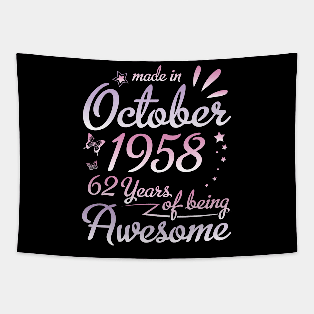 Made In October 1958 Happy Birthday 62 Years Of Being Awesome To Me Nana Mom Aunt Sister Daughter Tapestry by DainaMotteut