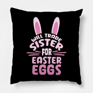 Will Trade My Sister For Easter Egg Funny Siblings Costume Pillow