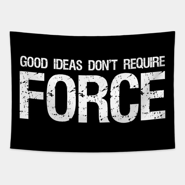 Libertarian - Good Ideas Don't Require Force Tapestry by Styr Designs