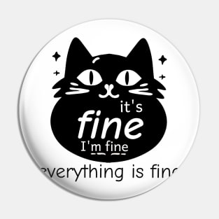 Black Cat It's Fine I'm Fine Everything Is Fine Pin