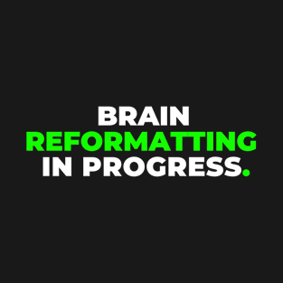 Brain Reformatting T-Shirt