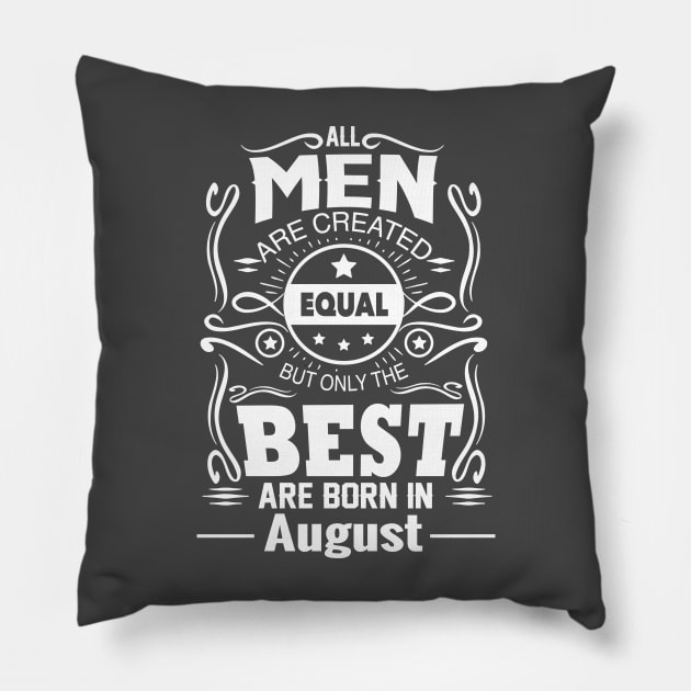 All Men Are Created Equal - Real Men Are Born in August Pillow by vnsharetech