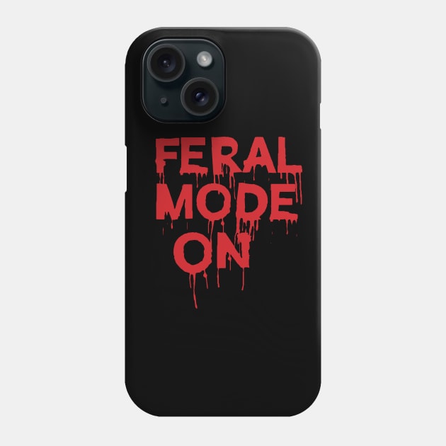 Bloody Feral Mode On ( Butcher Hunter Gift ) Phone Case by Wulfland Arts