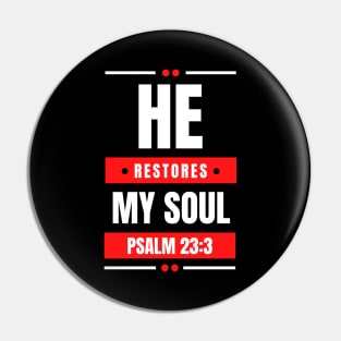 He Restores My Soul | Christian Typography Pin