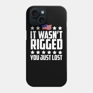 It Wasn't Rigged You Just Lost Trump Election Loss Phone Case